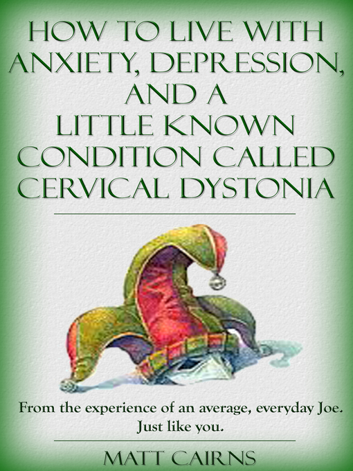 Title details for How to Live With Anxiety, Depression, and a Little Known Condition Called Cervical Dystonia by Matt Cairns - Available